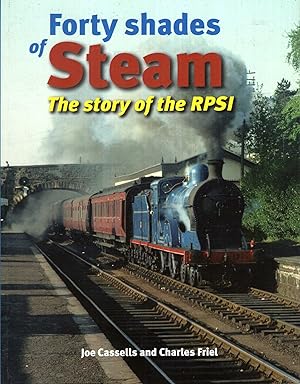 Bild des Verkufers fr Forty Shades of Steam : The Story of the RPSI zum Verkauf von Pendleburys - the bookshop in the hills