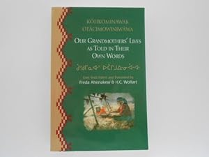 Kôhkominawak Otâcimowiniwâwa: Our Grandmothers' Lives: As Told in Their Own Words