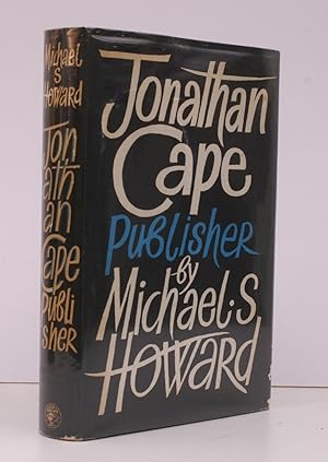 Seller image for Jonathan Cape, Publisher. Herbert Jonathan Cape. G. Wren Howard. NEAR FINE COPY IN UNCLIPPED DUSTWRAPPER for sale by Island Books