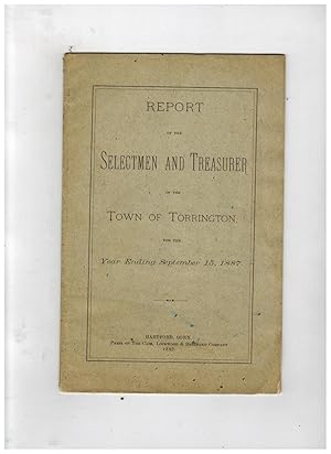 REPORT OF THE SELECTMEN AND TREASURER OF THE TOWN OF TORRINGTON, FOR THE YEAR ENDING SEPTEMBER 15...
