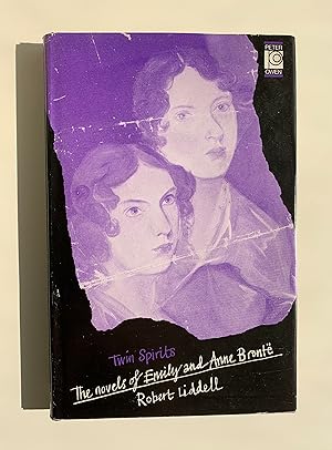 Twin Spirits: The Novels of Emily and Anne Bronte.