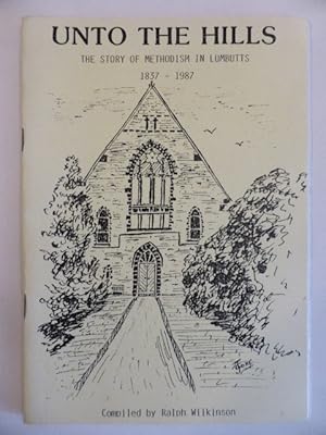 Unto the Hills. The Story of Methodism in Lumbutts 1837-1987