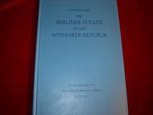 Die Berliner Polizei in der Weimarer Republik. Aus dem Amerikanischen übersetzt von Brigitte und ...