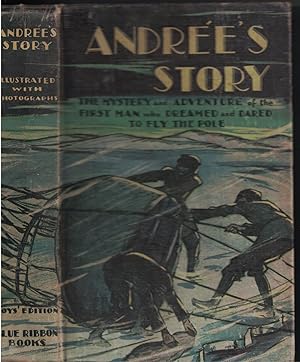 Imagen del vendedor de Andree's Story - Boy's Edition The Complete Record of His Polar Flight, 1897 a la venta por Ye Old Bookworm