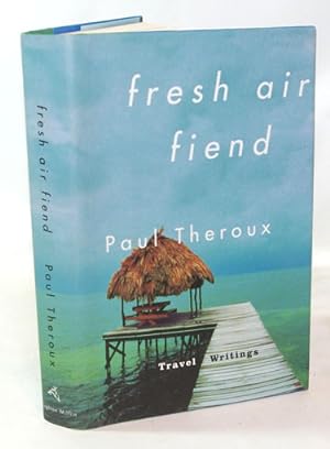 Image du vendeur pour Fresh Air Fiend Travel Writings 1985-2000 mis en vente par Town's End Books, ABAA