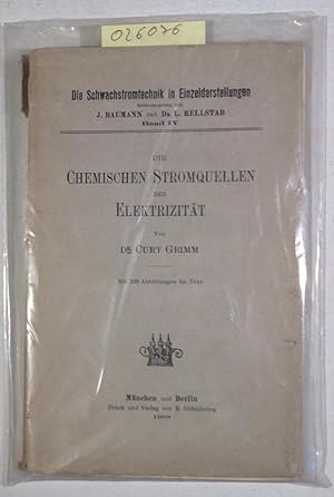 Die chemischen Stromquellen der Elektrizität. Die Schwachstromtechnik in Einzeldarstellung, Band IV