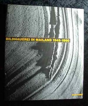 Imagen del vendedor de Bildhauerei in Mailand : 1945 - 1990 ; Stdtische Kunsthalle Mannheim 24.11.1990 - 9.2.1991, Kunsthalle Darmstadt 19.5. - 23.6.1991. Societ per le Belle Arti ed Esposizione Permanente. Texte . [bers. aus dem Ital. Christine Kamm . Katalogberarb. Jochen Kronjger] a la venta por Roland Antiquariat UG haftungsbeschrnkt