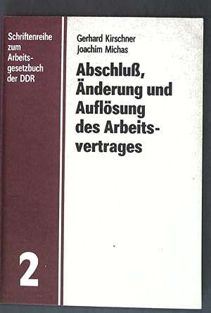 Bild des Verkufers fr Abschluss, nderung und Auflsung des Arbeitsvertrages : Erluterungen zum 3. Kap. d. Arbeitsgesetzbuches d. DDR. Schriftenreihe zum Arbeitsgesetzbuch der DDR ; H. 2 zum Verkauf von books4less (Versandantiquariat Petra Gros GmbH & Co. KG)