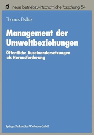 Management der Umweltbeziehungen : öffentliche Auseinandersetzungen als Herausforderung. (=Neue b...
