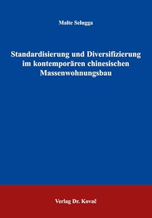 Standardisierung und Diversifizierung im kontemporären chinesischen Massenwohnungsbau (Studien zu...