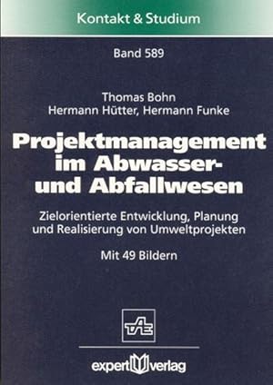 Projektmanagement im Abwasser- und Abfallwesen: Zielorientierte Entwicklung, Planung und Realisie...