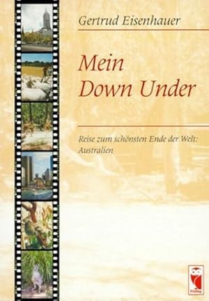 Immagine del venditore per Mein Down Under: Reise zum schnsten Ende der Welt: Australien venduto da Bcherbazaar