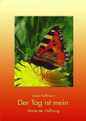 Der Tag ist mein: Worte der Hoffnung