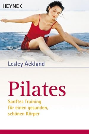 Pilates: Sanftes Training für einen gesunden, schönen Körper