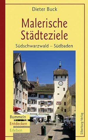 Malerische Städteziele. Südschwarzwald - Südbaden: Bummeln, Entdecken, Erleben