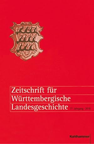 Bild des Verkufers fr Zeitschrift fr Wrttembergische Landesgeschichte: 77. Jahrgang (2018) zum Verkauf von Bcherbazaar