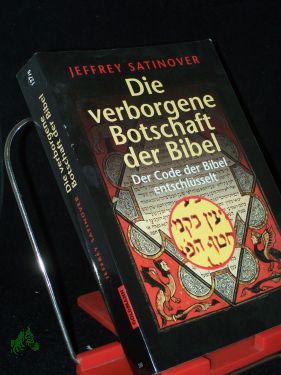 Seller image for Die verborgene Botschaft der Bibel : der Code der Bibel entschlsselt / Jeffrey Satinover. Aus dem Amerikan. von W. M. Riegel for sale by Antiquariat Artemis Lorenz & Lorenz GbR