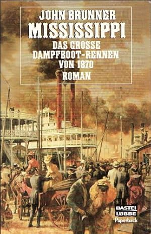 Seller image for Mississippi : d. grosse Dampfboot-Rennen von 1870 ; Roman. John Brunner. [Ins Dt. bertr. von Lore Strassl] / Bastei-Lbbe-Taschenbuch ; Bd. 28168 : Paperback for sale by Antiquariat Buchhandel Daniel Viertel