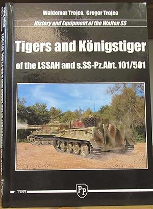Tigers and Konigstiger of the LSSAH and S.SS PZ.Abt. 101/501, History and Equipment of the Waffen SS
