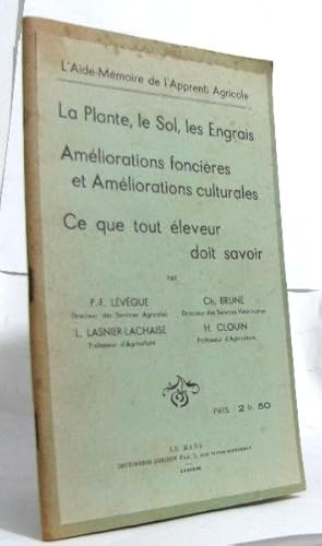 Image du vendeur pour La plante le sol les engrais - amliorations foncires et amliorations culturales - ce que tout leveur doit savoir mis en vente par crealivres