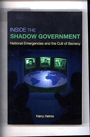 Imagen del vendedor de Inside the Shadow Government / National Emergencies and the Cult of Secrecy a la venta por Cat's Curiosities