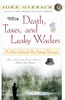 Seller image for Death, Taxes, and Leaky Waders: A John Gierach Fly-Fishing Treasury (Paperback or Softback) for sale by BargainBookStores