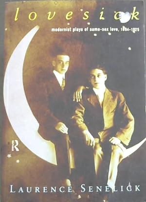 Seller image for Lovesick: Modernest Plays Of Same-Sex (Gay) Love 1894 - 1925 for sale by Chapter 1