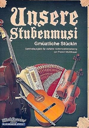 Bild des Verkufers fr Unsere Stubenmusi fr variableVolksmusikbesetzung (1.-3. Stimme in C : steir. Harmonika, Bass/Gitarre), Stimmen zum Verkauf von AHA-BUCH GmbH