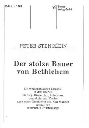 Seller image for Der stolze Bauer von BethlehemWeihnachtliches Singspiel für 1stg. Kinderchor, : Solisten, Gemeinde und Klavier, Partitur for sale by AHA-BUCH GmbH