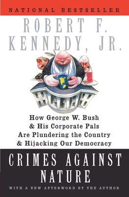 Bild des Verkufers fr Crimes Against Nature: How George W. Bush and His Corporate Pals Are Plundering the Country and Hijacking Our Democracy (Paperback or Softback) zum Verkauf von BargainBookStores