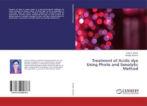 Seller image for Treatment of Acidic dye Using Photo and Sonolytic Method for sale by AHA-BUCH GmbH