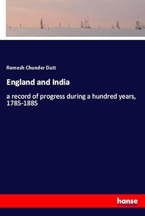 Seller image for England and India : a record of progress during a hundred years, 1785-1885 for sale by AHA-BUCH GmbH