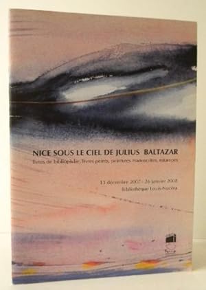 NICE SOUS LE SIGNE DE JULIUS BALTAZAR. Catalogue des « livres de bibliophilie, livres peints, pei...