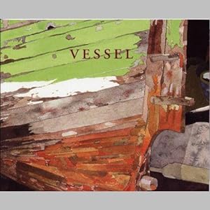 Image du vendeur pour Vessel : an exhibition of paintings, drawings and collages mis en vente par Joseph Burridge Books