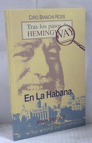 Seller image for TRAS LOS PASOS DE HEMINGWAY. EN LA HABANA for sale by LIBRERIA  SANZ