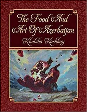 Immagine del venditore per The Food and Art of Azerbaijan venduto da PsychoBabel & Skoob Books