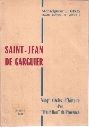 Imagen del vendedor de Saint-Jean de Garguier. Vingt sicles d'histoire d'un "haut-lieu" de Provence a la venta por librairie philippe arnaiz