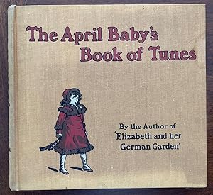 Bild des Verkufers fr THE BABY'S BOOK OF TUNES WITH THE STORY OF HOW THEY CAME TO BE WRITTEN. BY THE AUTHOR OF 'ELIZABETH AND HER GERMAN GARDEN'. zum Verkauf von Graham York Rare Books ABA ILAB