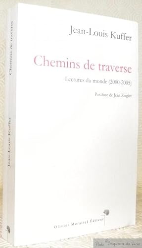 Bild des Verkufers fr Chemins de traverse. Lectures du monde (2000-2005). Postface de Jean Ziegler. zum Verkauf von Bouquinerie du Varis