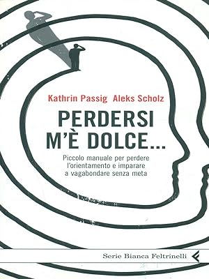 Seller image for Perdersi m'e' dolce. for sale by Librodifaccia