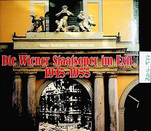 Bild des Verkufers fr Die Wiener Staatsoper im Exil 1945 - 1955. zum Verkauf von ANTIQUARIAT.WIEN Fine Books & Prints