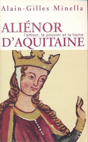 Bild des Verkufers fr Alinor d'Aquitaine. L'amour, le pouvoir et la haine zum Verkauf von LIBRAIRIE GIL-ARTGIL SARL