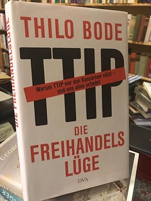 Bild des Verkufers fr Die Freihandelslge. Warum TTIP nur den Konzernen ntzt - und uns allen schadet. Unter Mitarbeit von Stefan Scheytt. zum Verkauf von Altstadt-Antiquariat Nowicki-Hecht UG