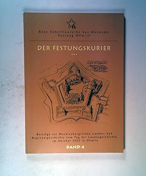 Seller image for Der Festungskurier Band 4: Beitrge zur Mecklenburgischen Landes- und Regionalgeschichte vom Tag der Landesgeschichte im Oktober 2003 in Dmitz for sale by ANTIQUARIAT Franke BRUDDENBOOKS