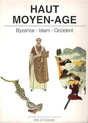 Seller image for HAUT MOYEN-AGE : Byzance - Islam - Occident for sale by Au vert paradis du livre