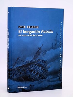 UNA SAGA MARINERA ESPAÑOLA 18. EL BERGANTÍN POTRILLO. DE NUEVA ESPAÑA AL PERÚ (Luís Delgado). OFRT