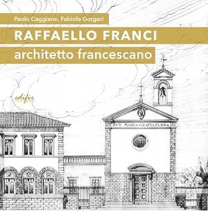 Immagine del venditore per Raffaello Franci. Architetto francescano. venduto da Libro Co. Italia Srl