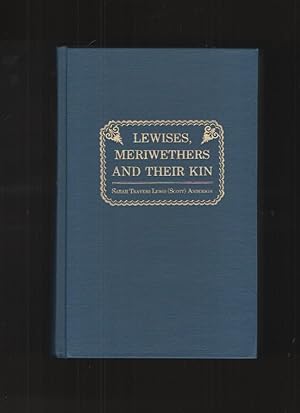 Seller image for Lewises, Meriwethers and Their Kin Lewises and Meriwethers with Their Tracings through the Families Whose Records Are Herein Contained for sale by Elder's Bookstore