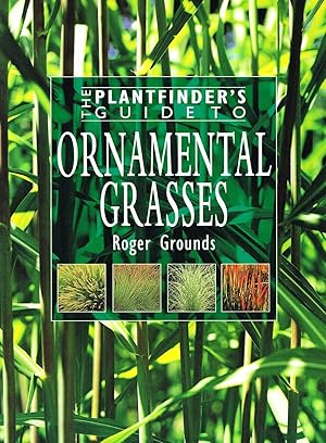 The Plantfinder's Guide To Ornamental Grasses :