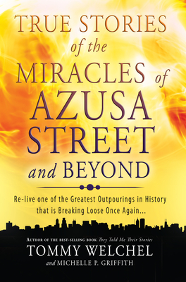 Imagen del vendedor de True Stories of the Miracles of Azusa Street and Beyond: Re-Live One of the Greastest Outpourings in History That Is Breaking Loose Once Again (Paperback or Softback) a la venta por BargainBookStores